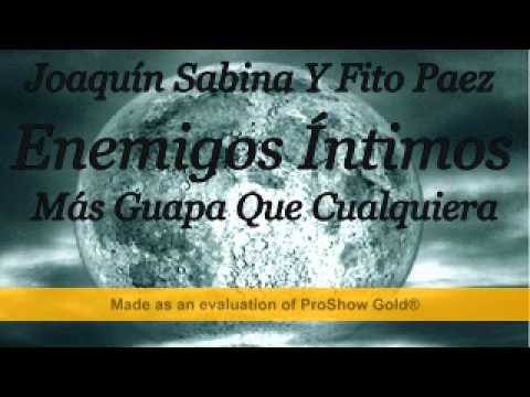 Joaquín Sabina   Enemigos Íntimos   Más Guapa Que Cualquiera