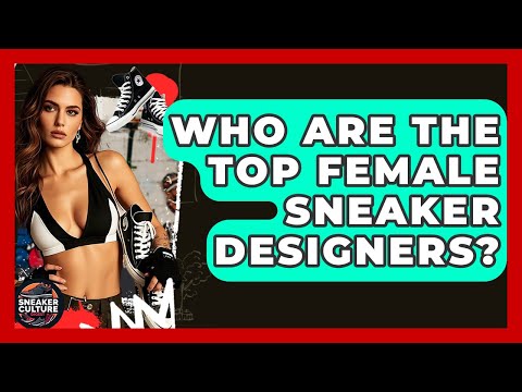 Who Are The Top Female Sneaker Designers? - Sneaker Culture Digest