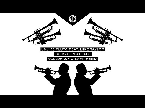 Unlike Pluto (feat. Mike Taylor) - Everything Black (Volldrauf X Samii Remix)