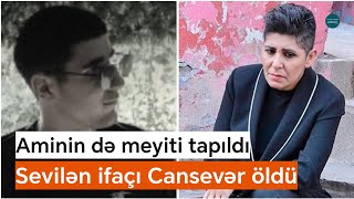 Kanalda batan Aminin və 18 yaşlı qızın meyiti tapıldı | Məşhur müğənni Cansevər öldü