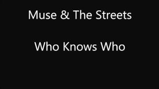 Muse and The Streets - Who Knows Who [HQ]