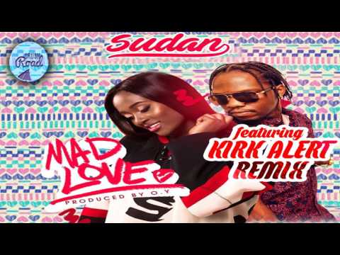 Sudan Ft. Kirk Alert - Mad Love - May 2017