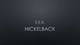 Nickelback | S.E.X. (Lyrics)