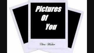 Pictures Of You- Chris Walker
