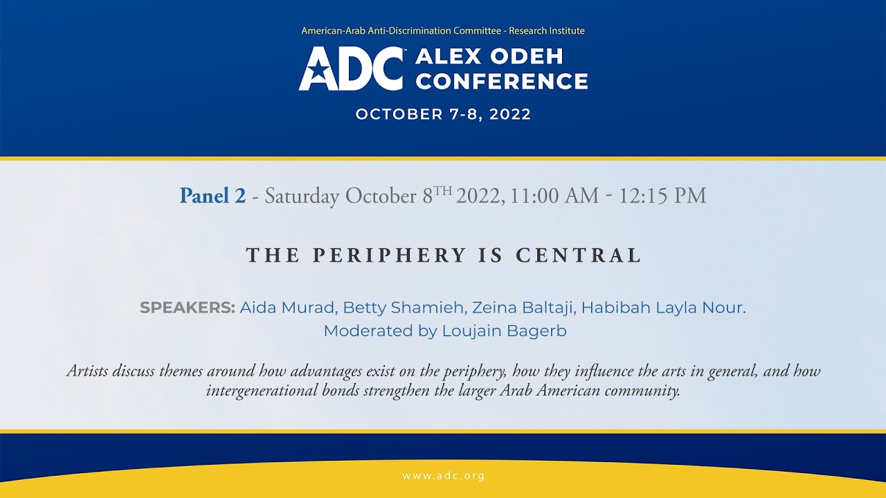 ADC Alex Odeh Conference 2022: Panel 2 - The Periphery is Central