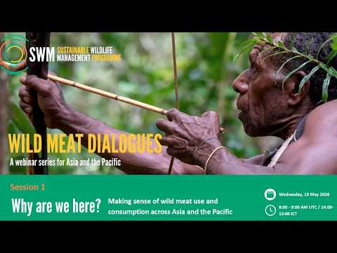 Wild meat use and consumption in Asia-Pacific - Webinar "Wild Meat Dialogues" #1