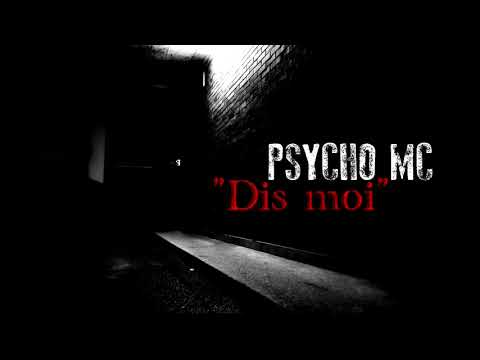 Psycho Mc - Dis moi