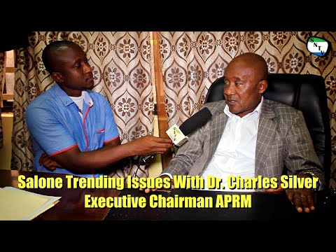 Salone Trending Issues With Dr. Charles Silver - Executive Chairman APRM - Sierra Leone