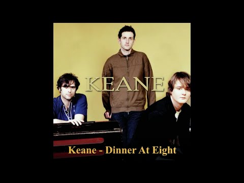 Keane - Dinner At Eight (Rufus Wainwright Cover)