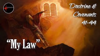 Come Follow Me - Doctrine and Covenants 41-44: "My Law"