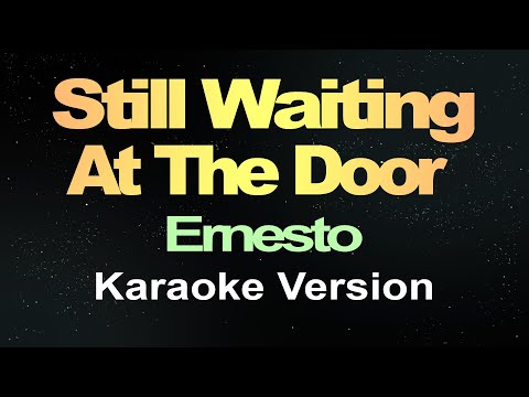 I'm Still Waiting At The Door - Ernesto (Karaoke Version)