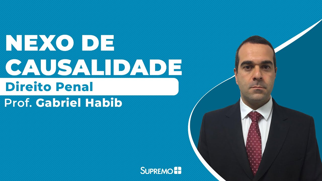 Direito Penal - Nexo de causalidade - Prof. Gabriel Habib