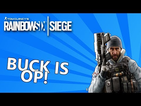 BUCK IS OP! (Rainbow Six Siege Operator Guide)