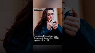 Landmark smoking ban approved in UK ||