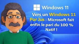 Windows 11, Microsoft fait enfin le pari du 100 % Natif de l'applicatif !