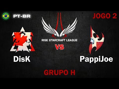StarCraft 2 - DisK vs PappiJoe (TvP) J2 - Rise StarCraft 2 League S1 [PT-BR]