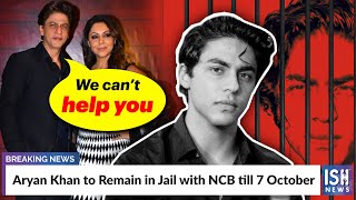 Aryan Khan to Remain in Jail with NCB till 7 October