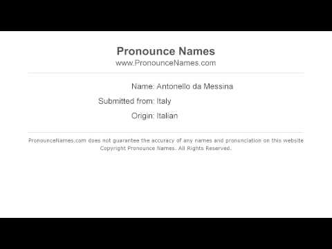 How to pronounce Antonello da Messina (Italian/Italy) - PronounceNames.com