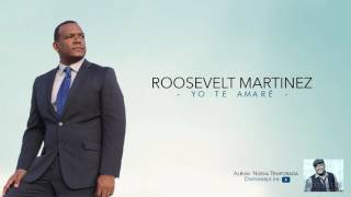 Yo Te Amaré - Roosevelt Martínez / Album Nueva Temporada