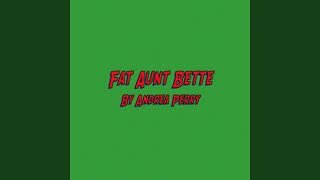 Fat Aunt Bette