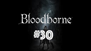 Bloodborne Playthrough - Part 30 | Shaman Bone Blades!