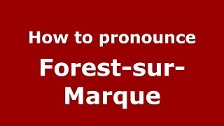 How to pronounce Forest-Sur-Marque