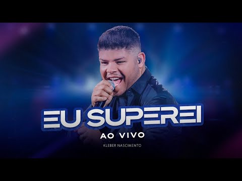 Eu Superei - Kleber Nascimento (Ao Vivo em Goiânia)