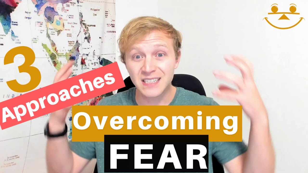 Overcoming Fear [3 Approaches For How To Overcome Fear]