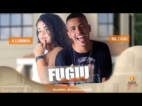 MC CASO E A LOBINHA - FUGIU DE CASA