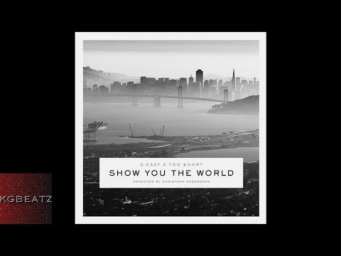G-Eazy x Too Short - Show You The World [Prod. By Christoph Andersson] [New 2015]