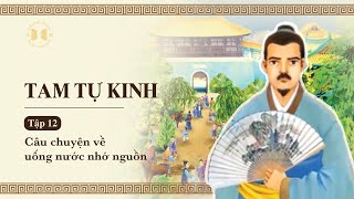 Tam Tự Kinh – Tập 12 | Câu chuyện về uống nước nhớ nguồn