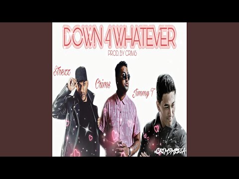 Down 4 Whatever (feat. Jimmy T & Strezz)
