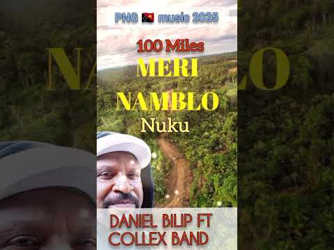 DANIEL BILIP - MERI NAMBLO (NUKU) 100 MILES. #pnglatestmusic  #2025song  #pngmusic2025 #png