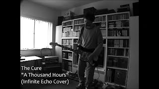 The Cure: A Thousand Hours (Infinite Echo Cover)