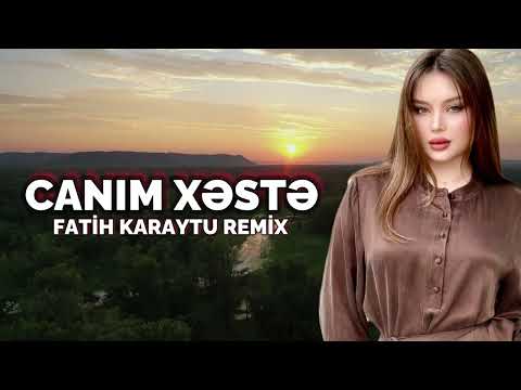 Canım Xəstə - Bu Üreyin Derdi Sensen En Gözel Eseri Sensen (Fateh Karaytu Remix) 2026