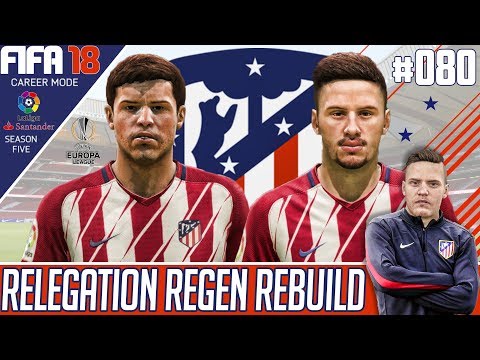 Fifa 18 Atletico Madrid Career Mode - Relegation Regen Rebuild - EP 80 - A ROCK AND A FIST!