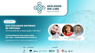Diálogos On-line | Das ecologias naturais às virtuais: reinventando a educação híbrida?