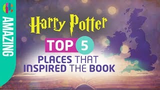 Top 5 Places that inspired Harry Potter!