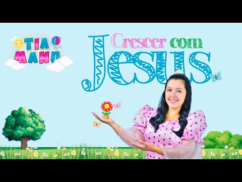 Crescer Com Jesus - Tia Manu