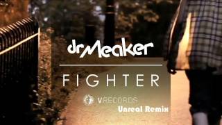 Dr Meaker -- Fighter (Unreal Remix)
