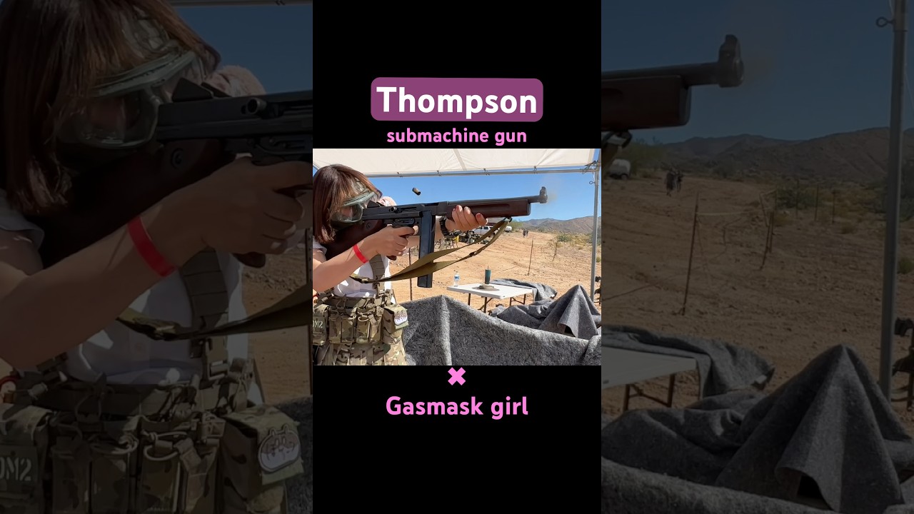 Gasmaskgirl×Thompson submachinegun. #gun #gunshooting#shooting#militarygirl #gasmaskgirl