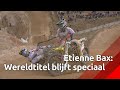 Etienne Bax: 'Een wereldtitel blijft speciaal'