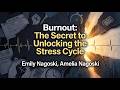 Emily Nagoski, Amelia Nagoski - Burnout:The Secret to Unlocking the Stress Cycle (Audiobook Summary)