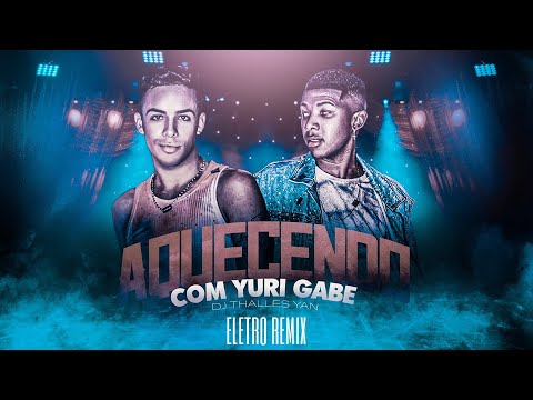 Aquecendo com Yuri Gabe - Eletro Remix- Dj Thalles Yan