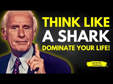 SHARK MINDSET: Think Like a Predator—Relentless, Fearless, Unstoppable| Jim Rohn Motivational Speech