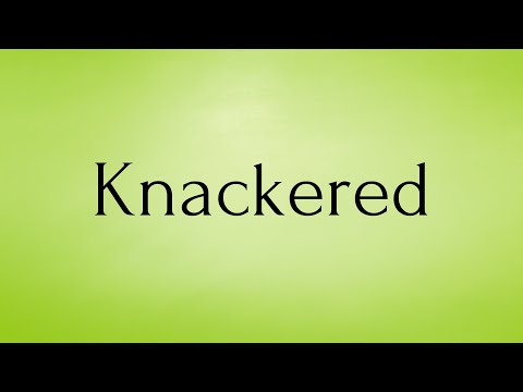 Knackered | Knackered Meaning | Pronunciation of Knackered | Knackered – English Word of the Day