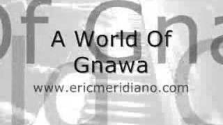 A WORLD OF GNAWA,  Eric Meridiano