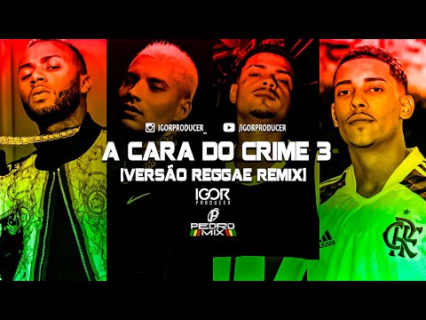 A CARA DO CRIME 3 - BRINDE A LIBERDADE - REGGAE REMIX 2022 @djpedromixofc & @igorproducer