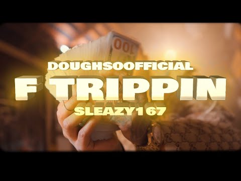 Doughsoofficial- “F Trippin” ft Sleazy167