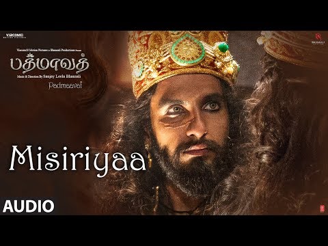 Misiriyaa Song Audio | Padmaavat Tamil Songs | Deepika Padukone, Shahid Kapoor, Ranveer Singh